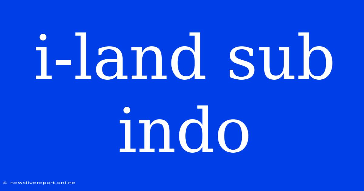 I-land Sub Indo