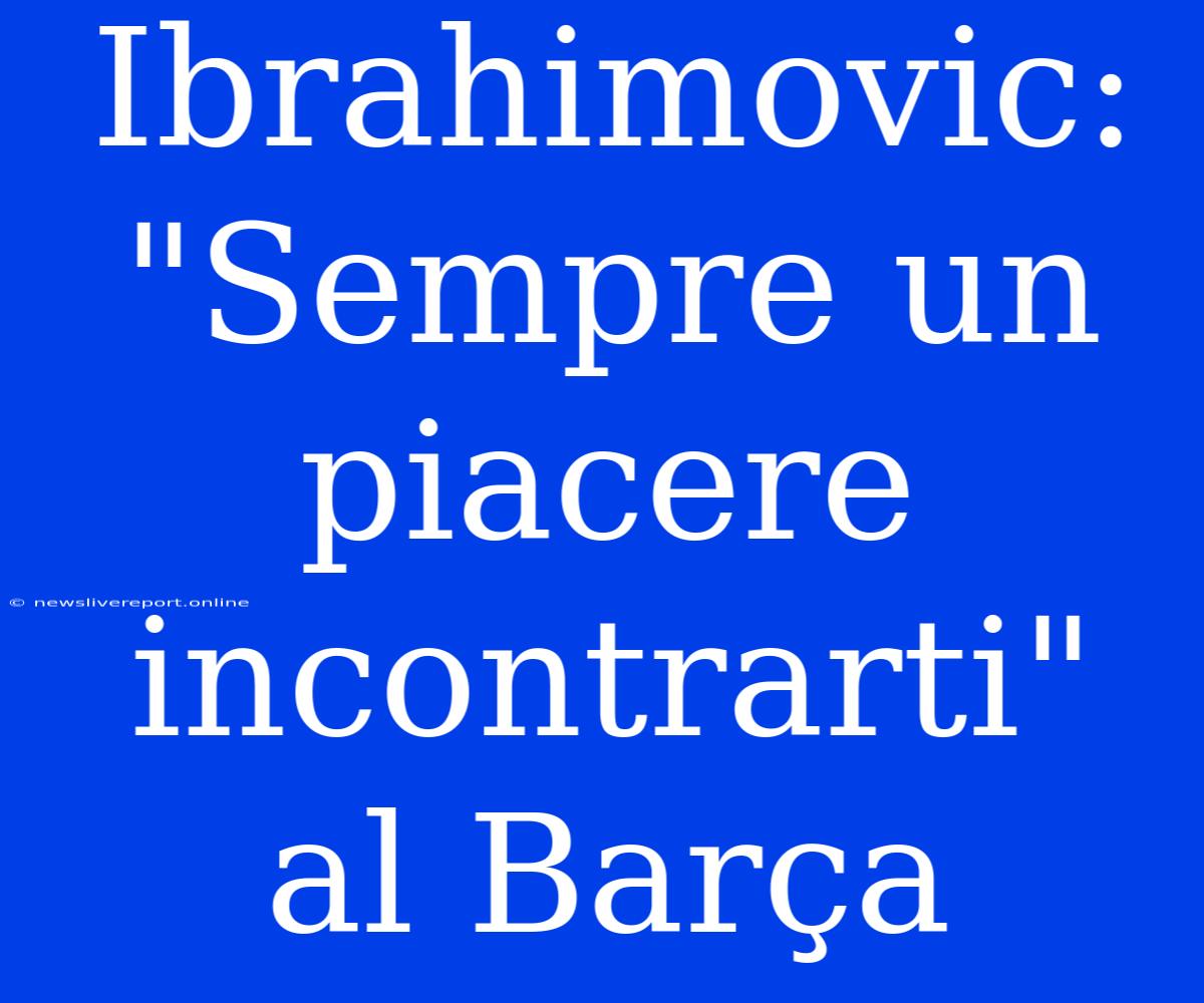 Ibrahimovic: 