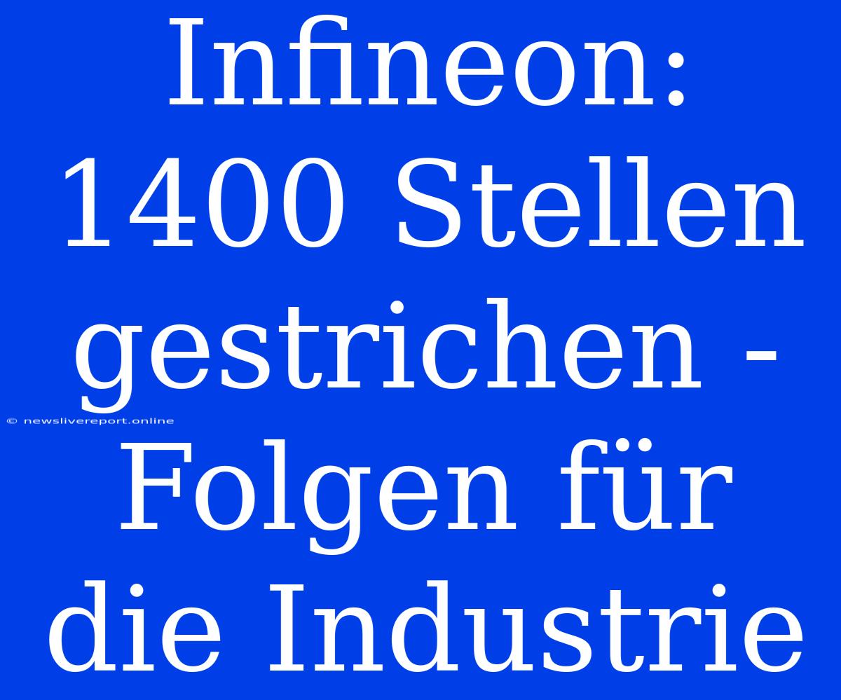 Infineon: 1400 Stellen Gestrichen - Folgen Für Die Industrie