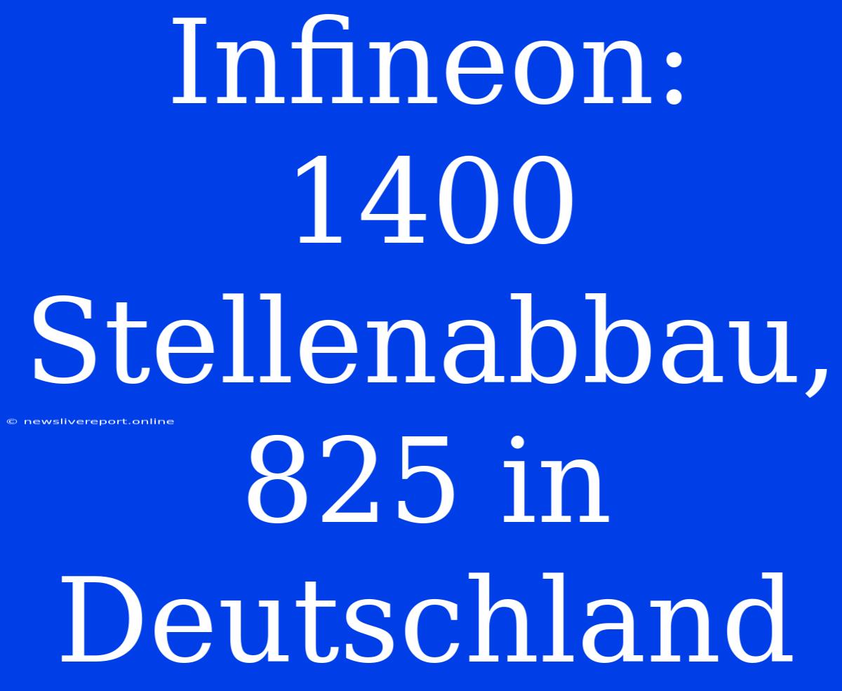 Infineon: 1400 Stellenabbau, 825 In Deutschland