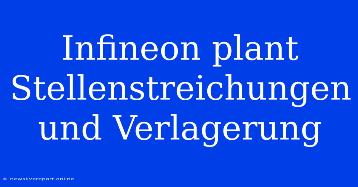 Infineon Plant Stellenstreichungen Und Verlagerung