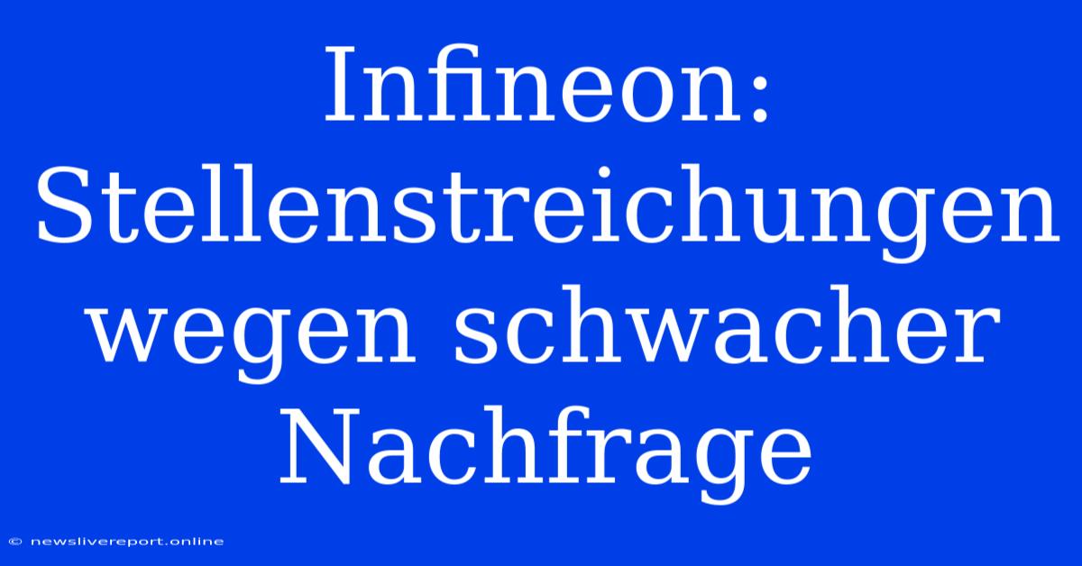 Infineon: Stellenstreichungen Wegen Schwacher Nachfrage