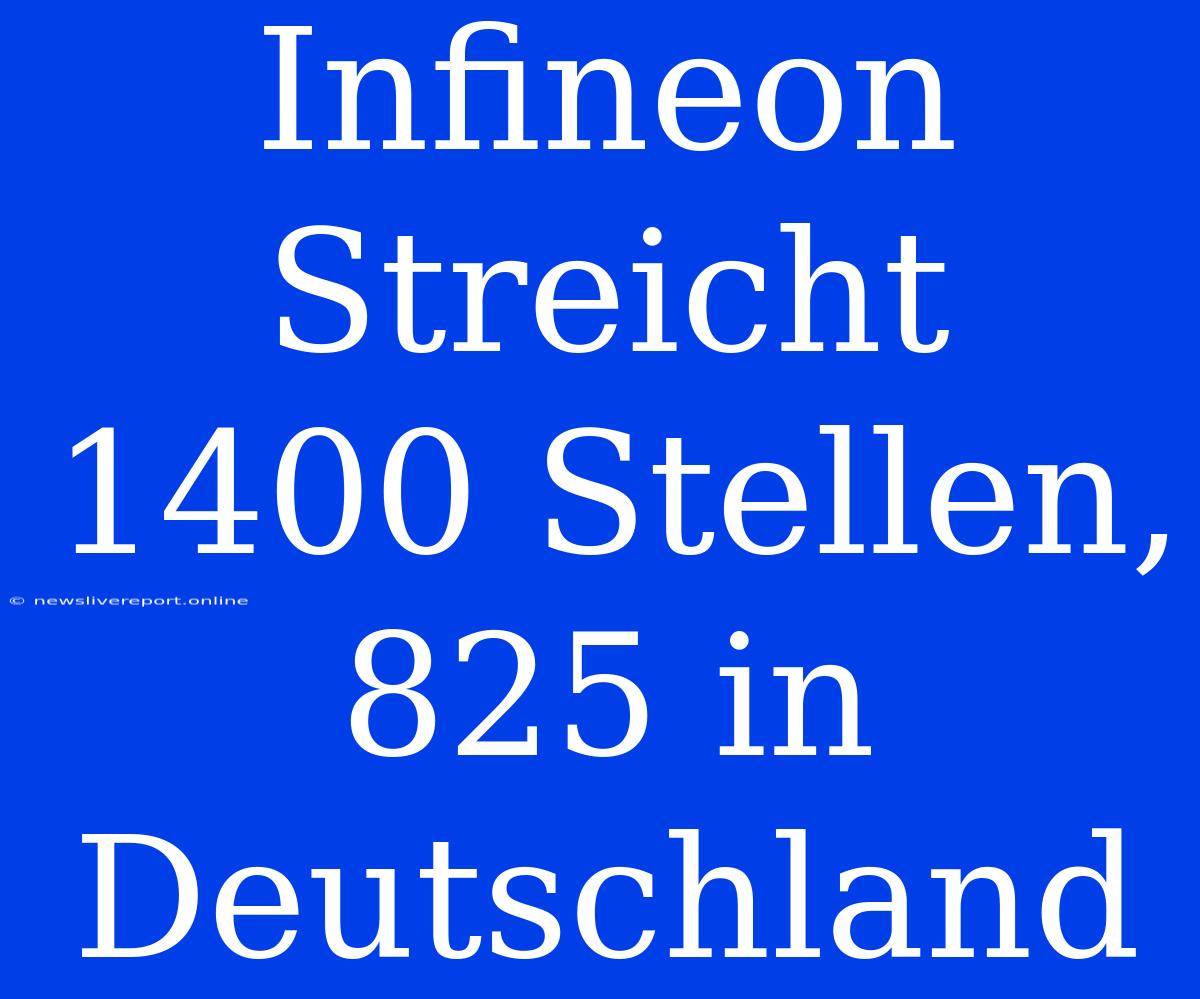 Infineon Streicht 1400 Stellen, 825 In Deutschland