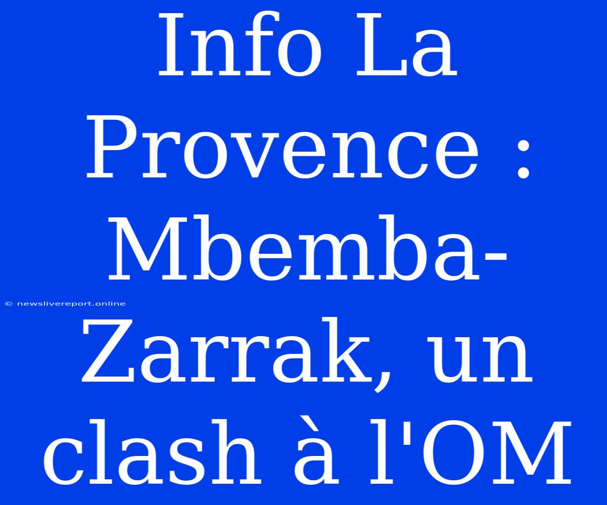 Info La Provence : Mbemba-Zarrak, Un Clash À L'OM