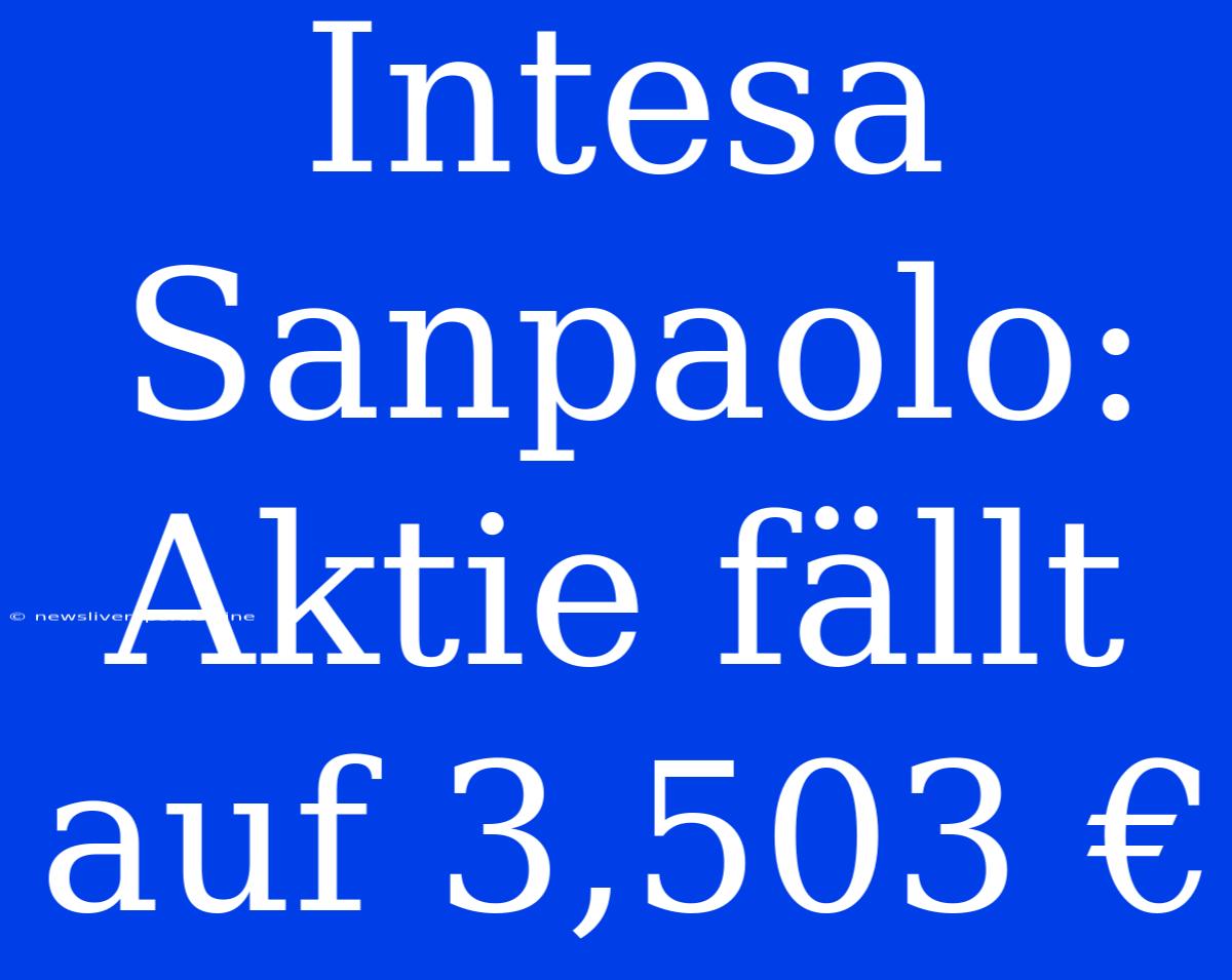 Intesa Sanpaolo: Aktie Fällt Auf 3,503 €