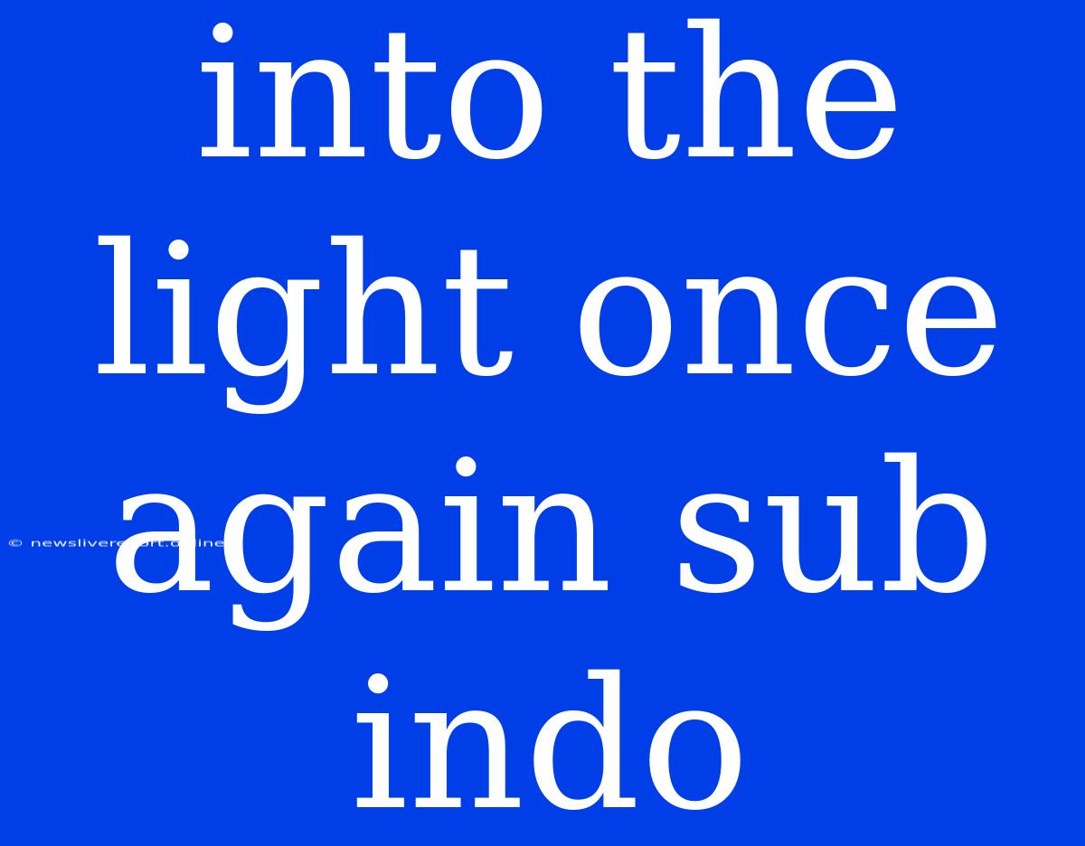 Into The Light Once Again Sub Indo