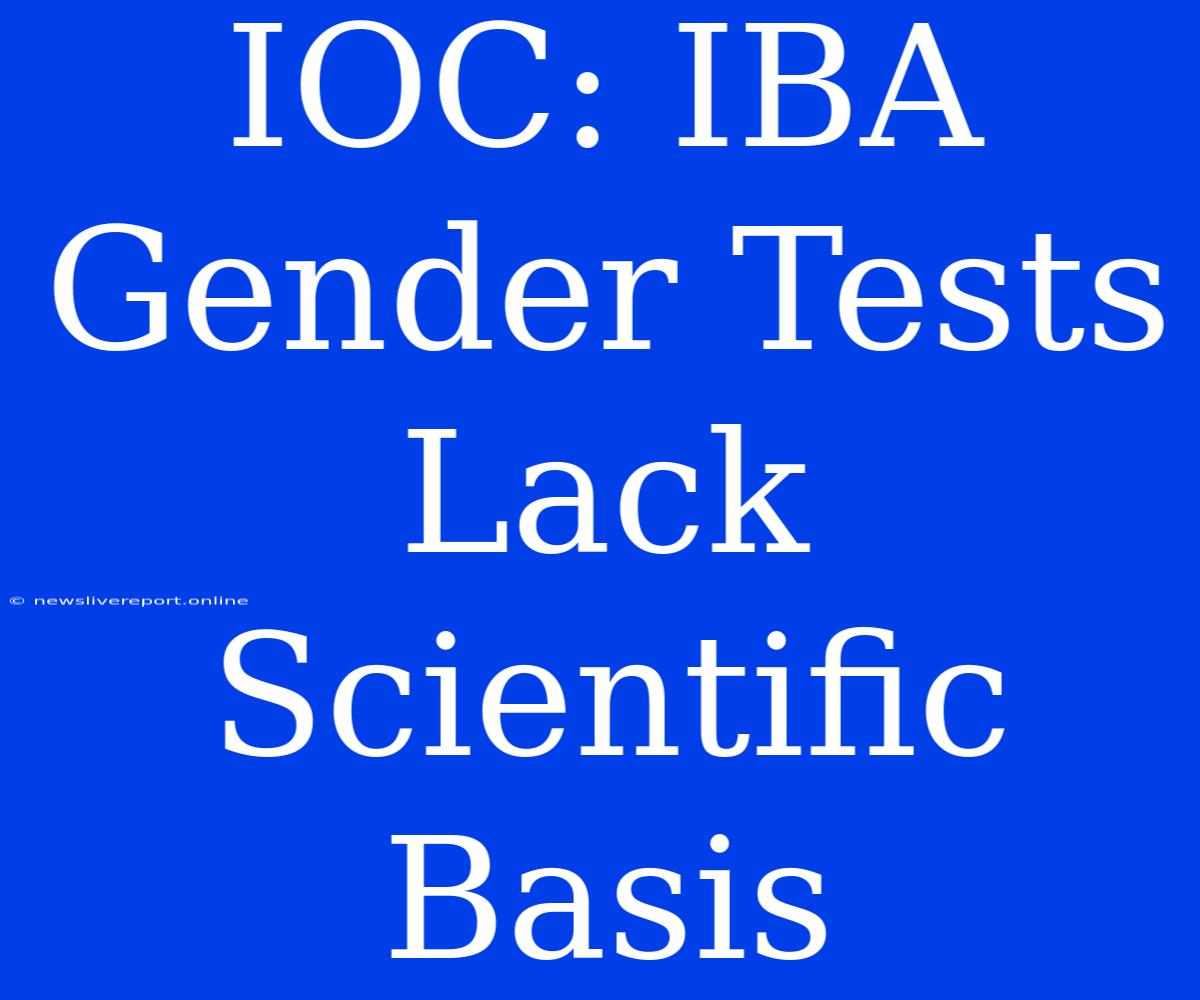 IOC: IBA Gender Tests Lack Scientific Basis