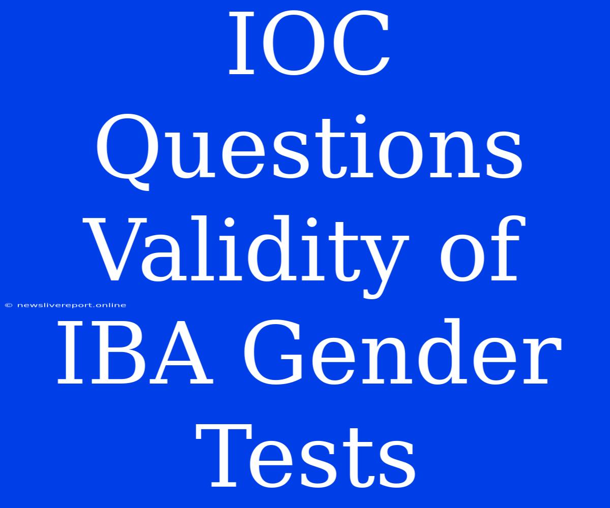 IOC Questions Validity Of IBA Gender Tests