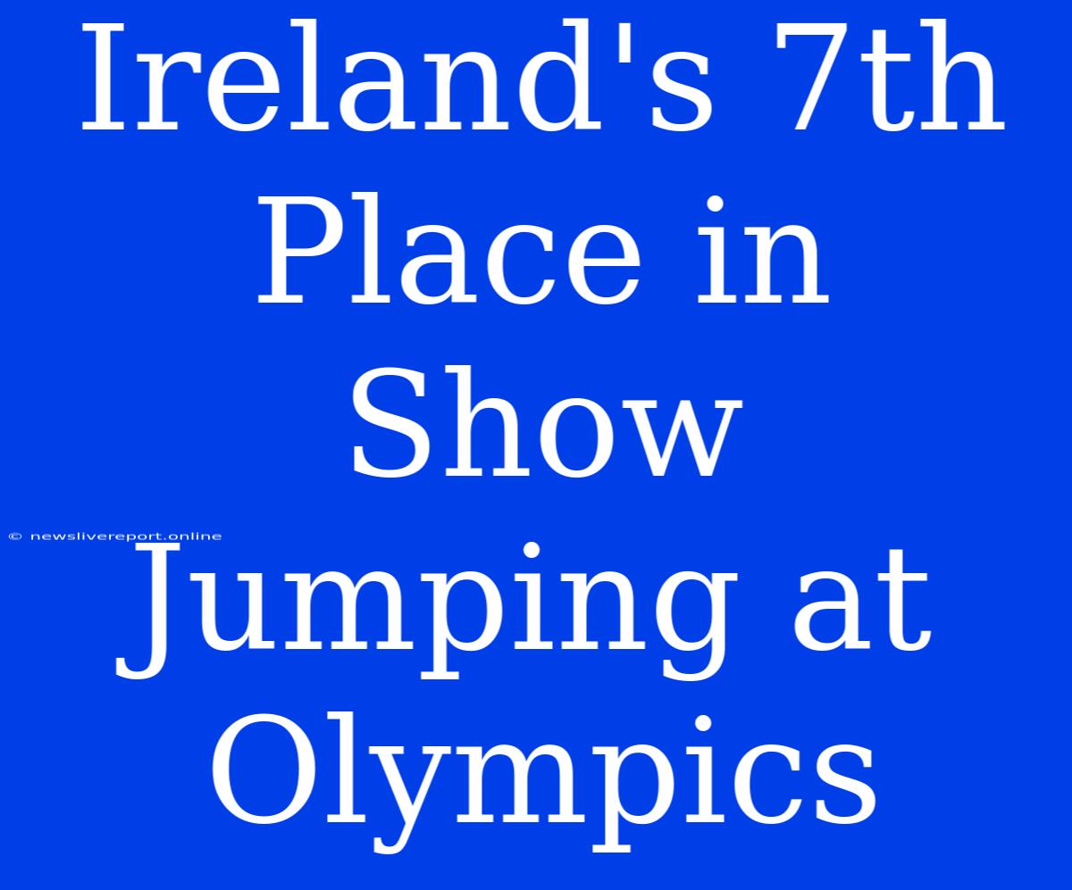 Ireland's 7th Place In Show Jumping At Olympics