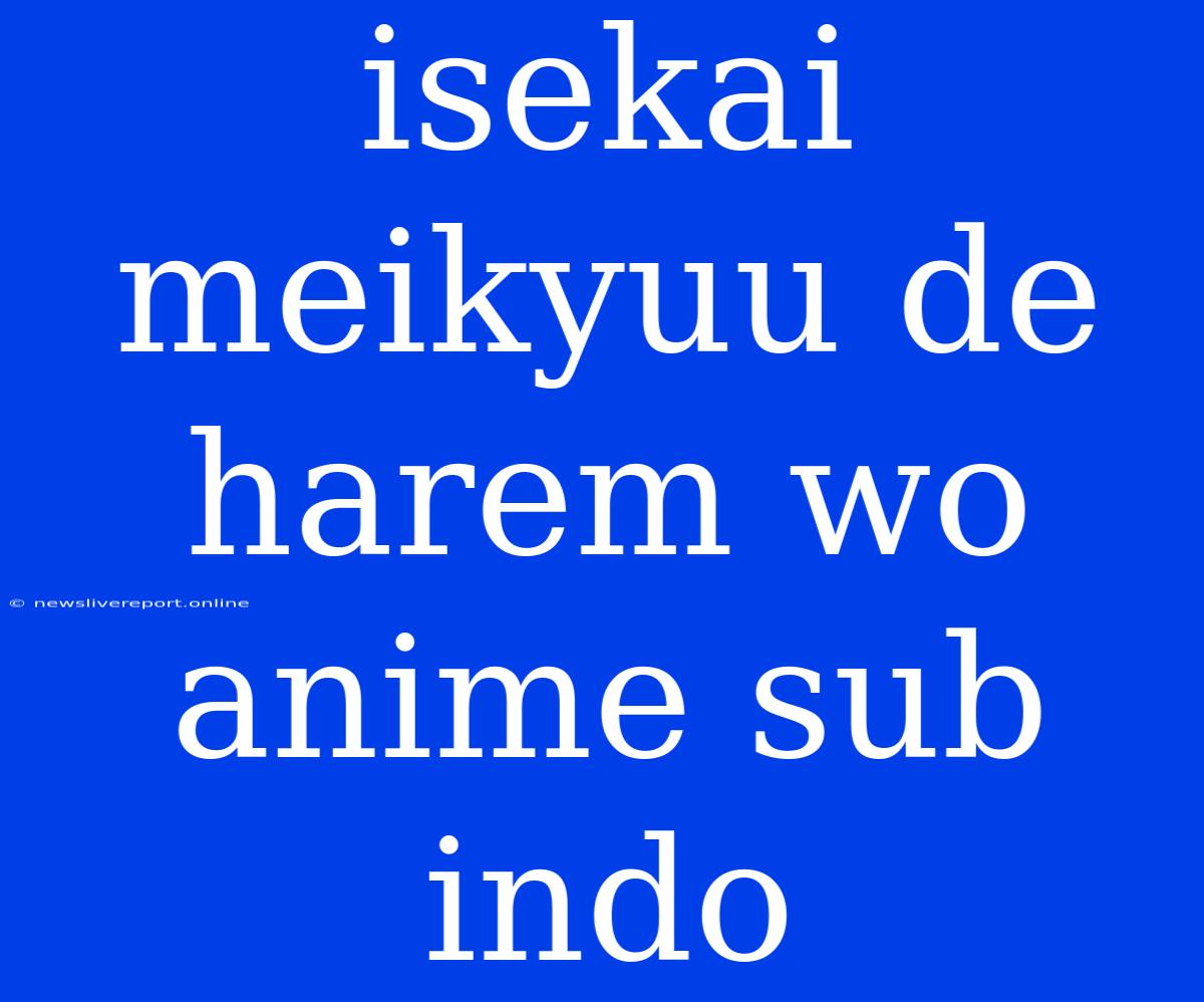 Isekai Meikyuu De Harem Wo Anime Sub Indo