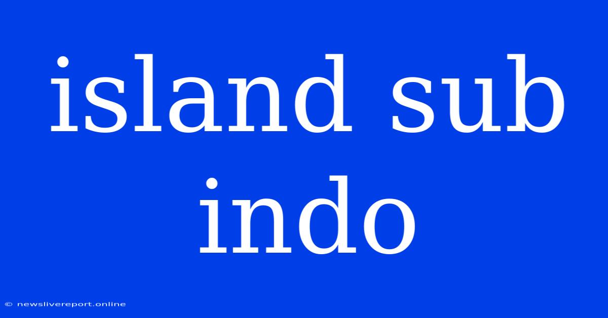 Island Sub Indo