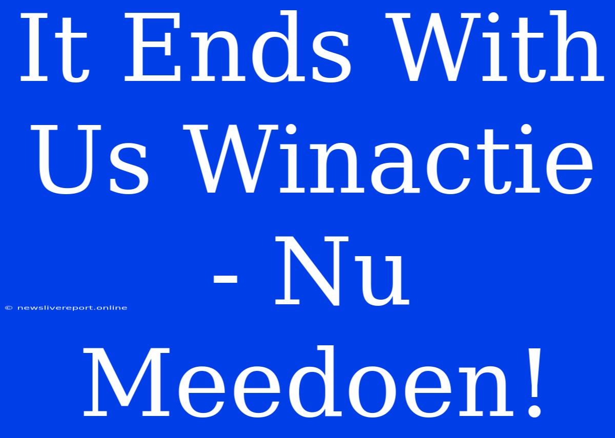 It Ends With Us Winactie - Nu Meedoen!