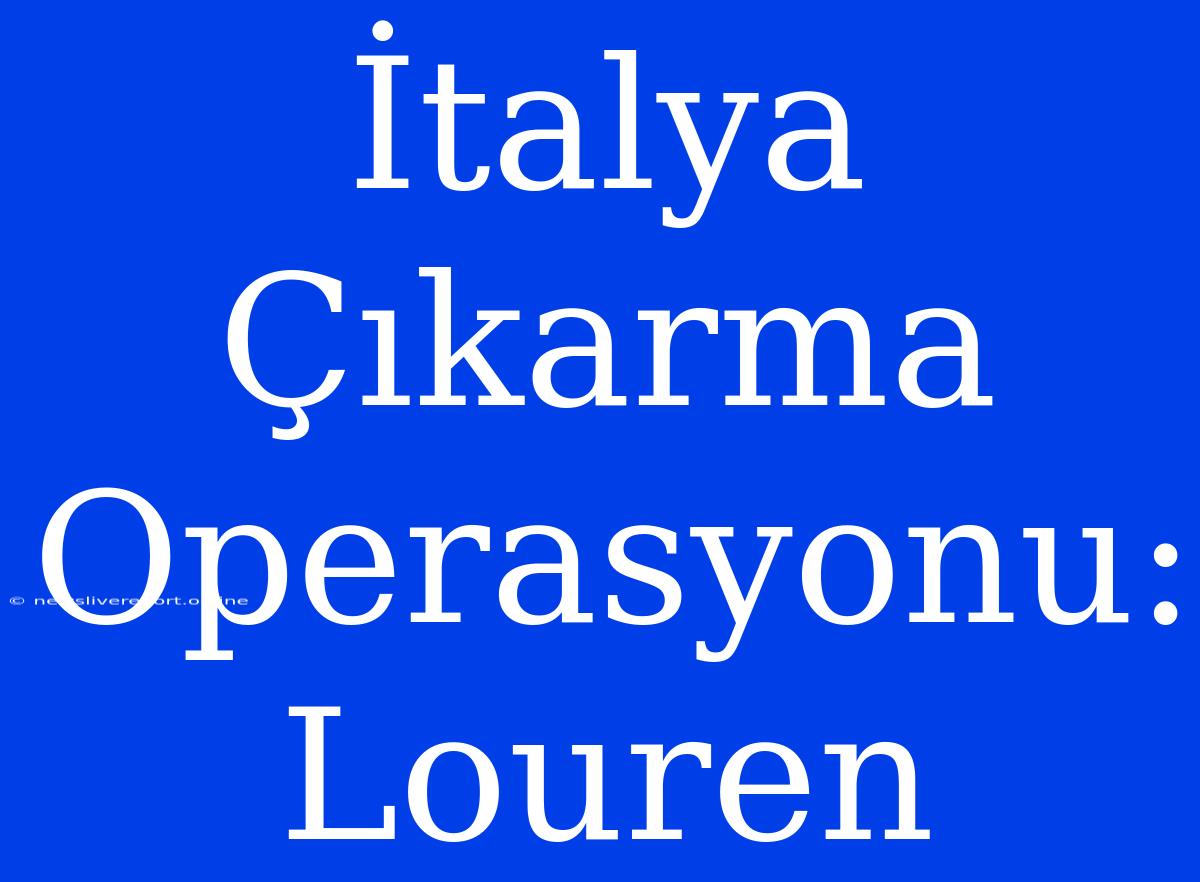 İtalya Çıkarma Operasyonu: Louren