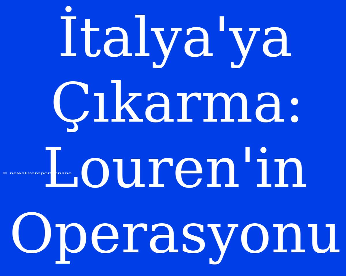 İtalya'ya Çıkarma: Louren'in Operasyonu