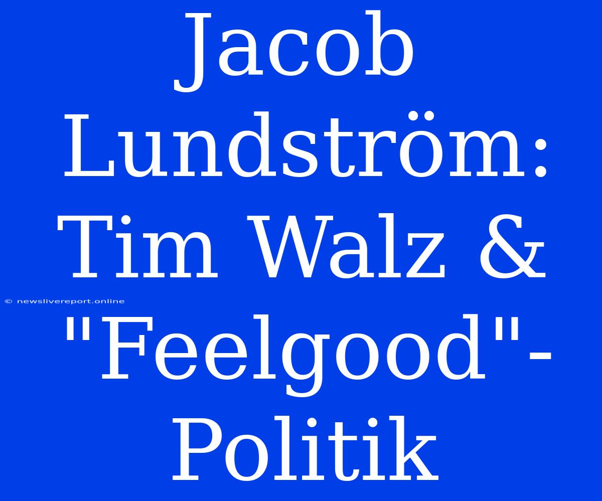 Jacob Lundström: Tim Walz & 