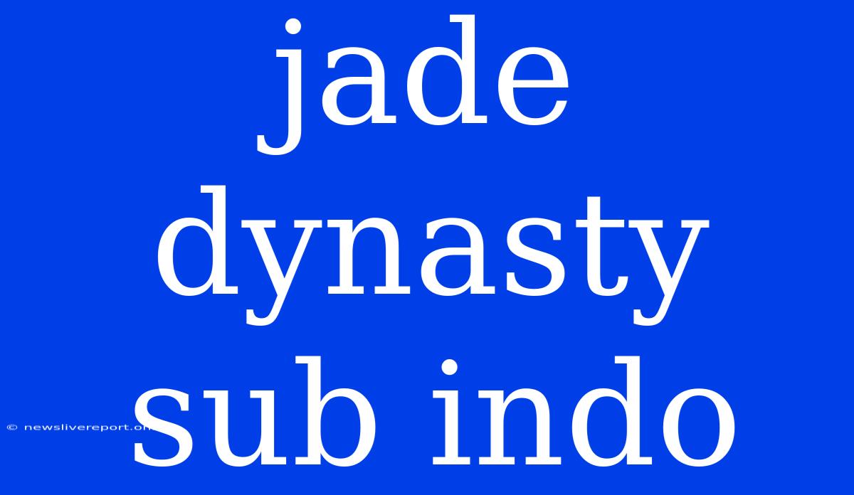 Jade Dynasty Sub Indo