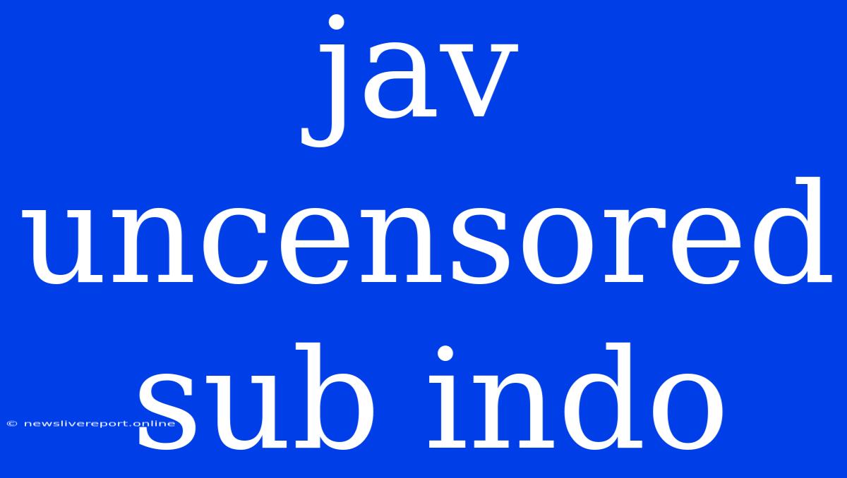 Jav Uncensored Sub Indo