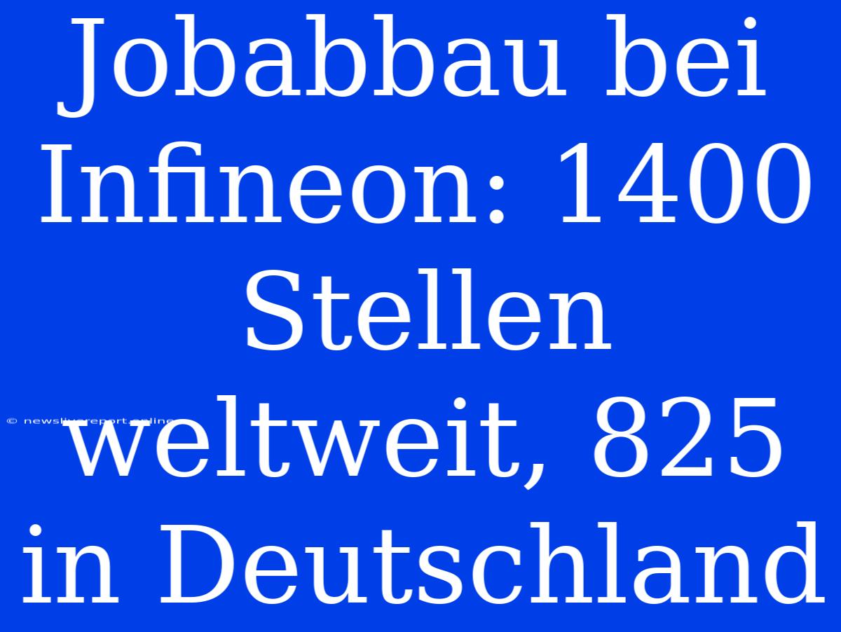 Jobabbau Bei Infineon: 1400 Stellen Weltweit, 825 In Deutschland