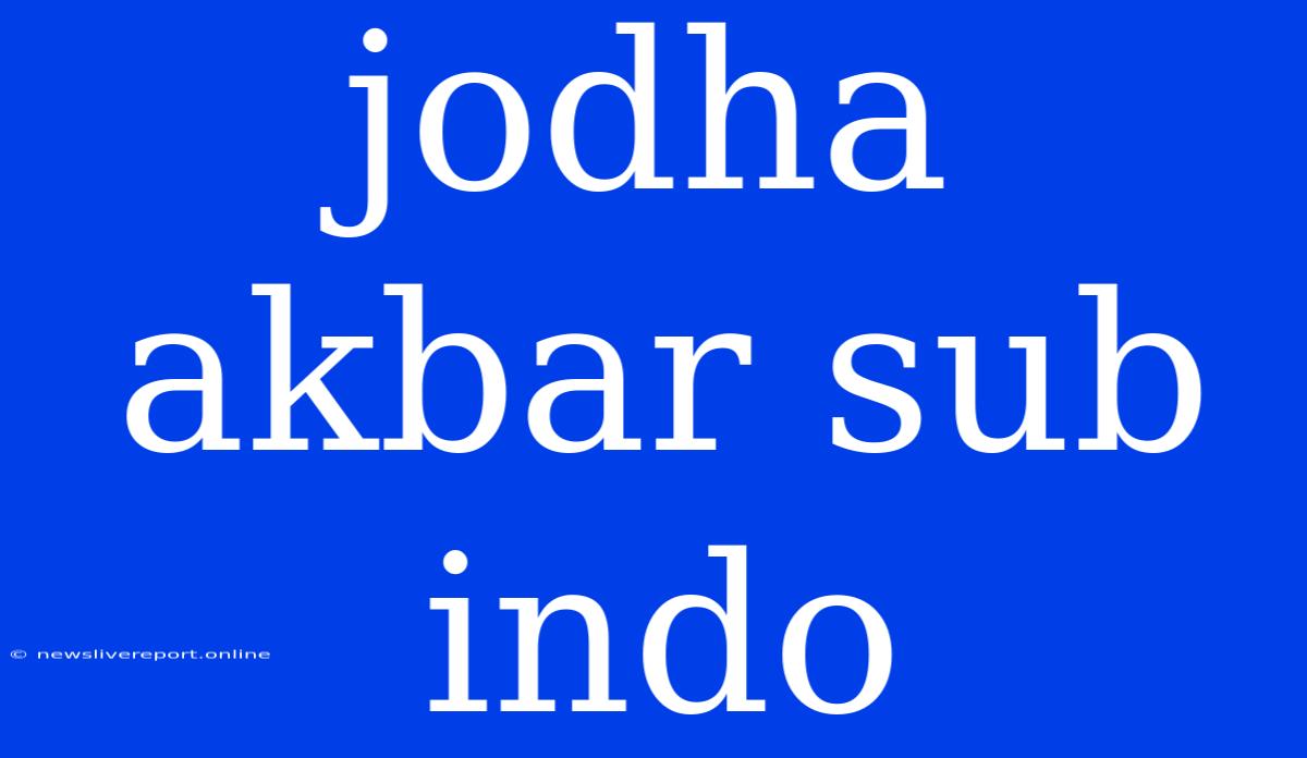 Jodha Akbar Sub Indo