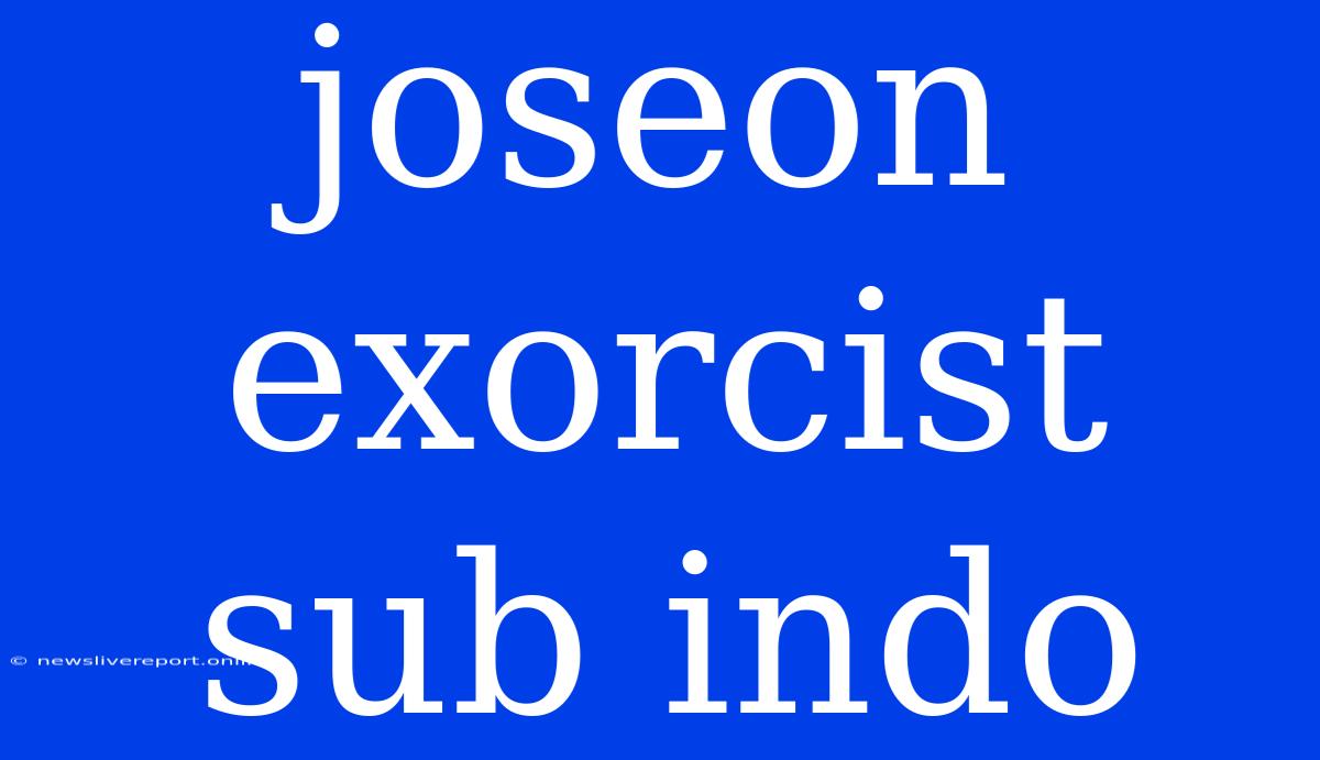 Joseon Exorcist Sub Indo