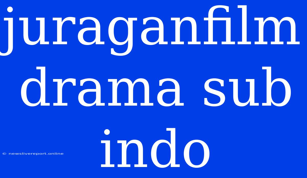 Juraganfilm Drama Sub Indo