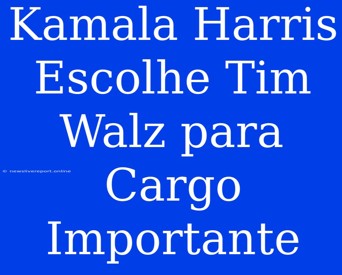 Kamala Harris Escolhe Tim Walz Para Cargo Importante