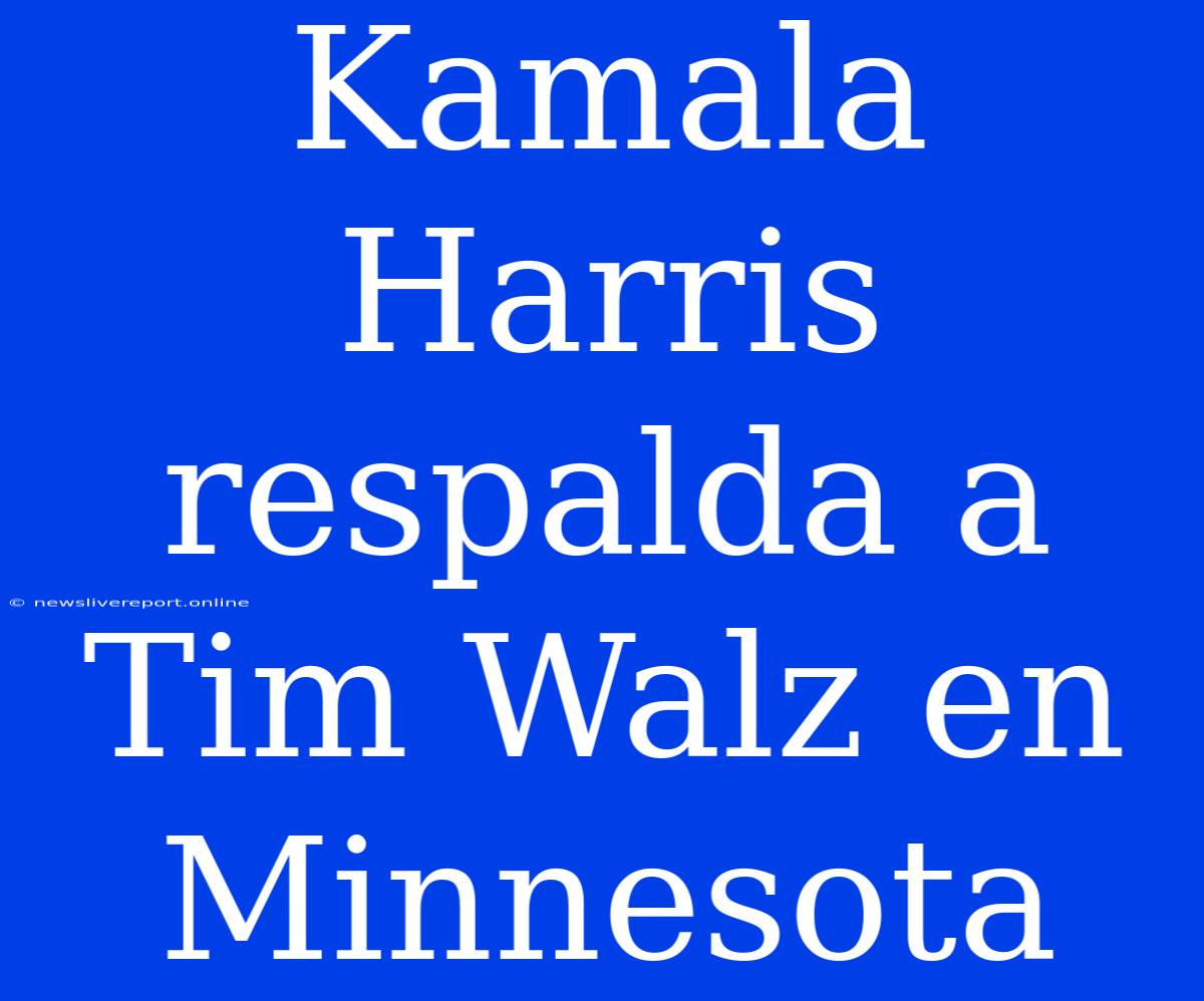 Kamala Harris Respalda A Tim Walz En Minnesota