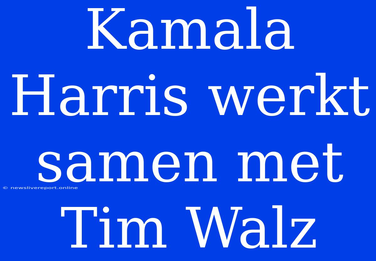 Kamala Harris Werkt Samen Met Tim Walz