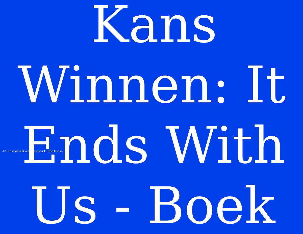 Kans Winnen: It Ends With Us - Boek