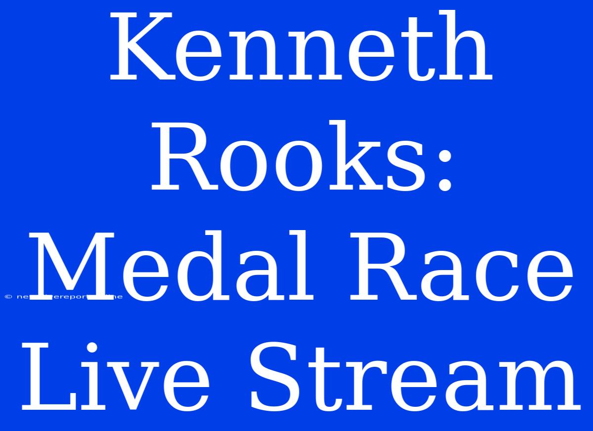 Kenneth Rooks: Medal Race Live Stream