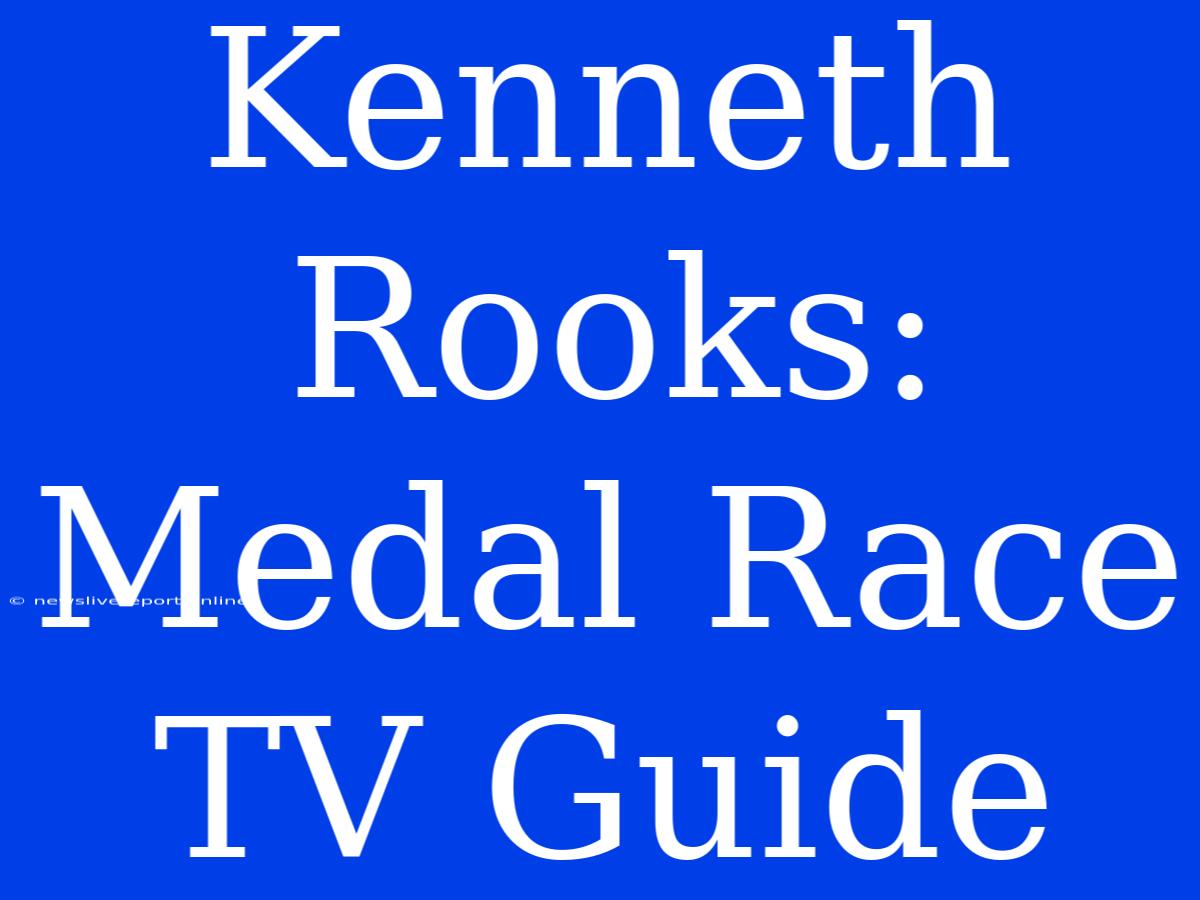 Kenneth Rooks: Medal Race TV Guide