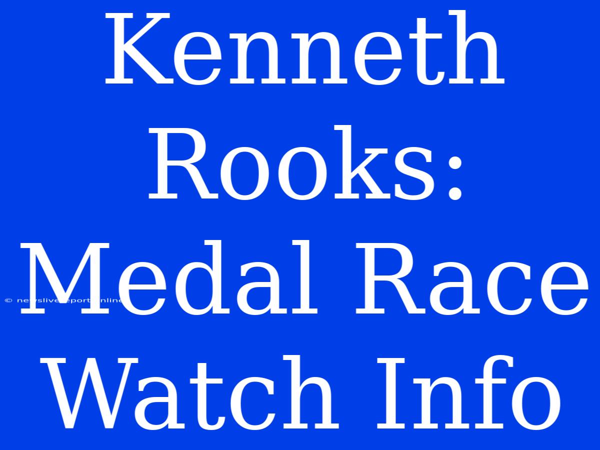 Kenneth Rooks: Medal Race Watch Info