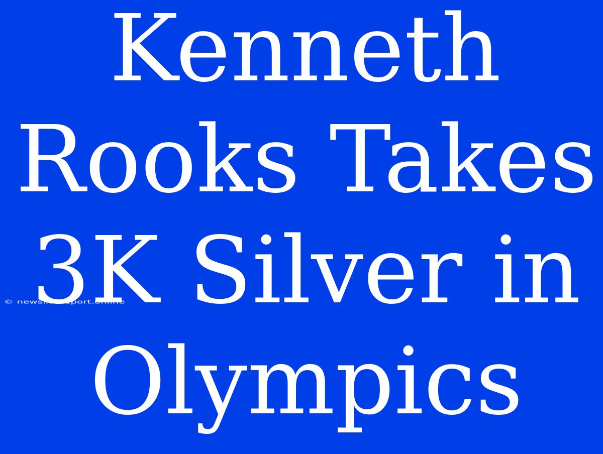 Kenneth Rooks Takes 3K Silver In Olympics