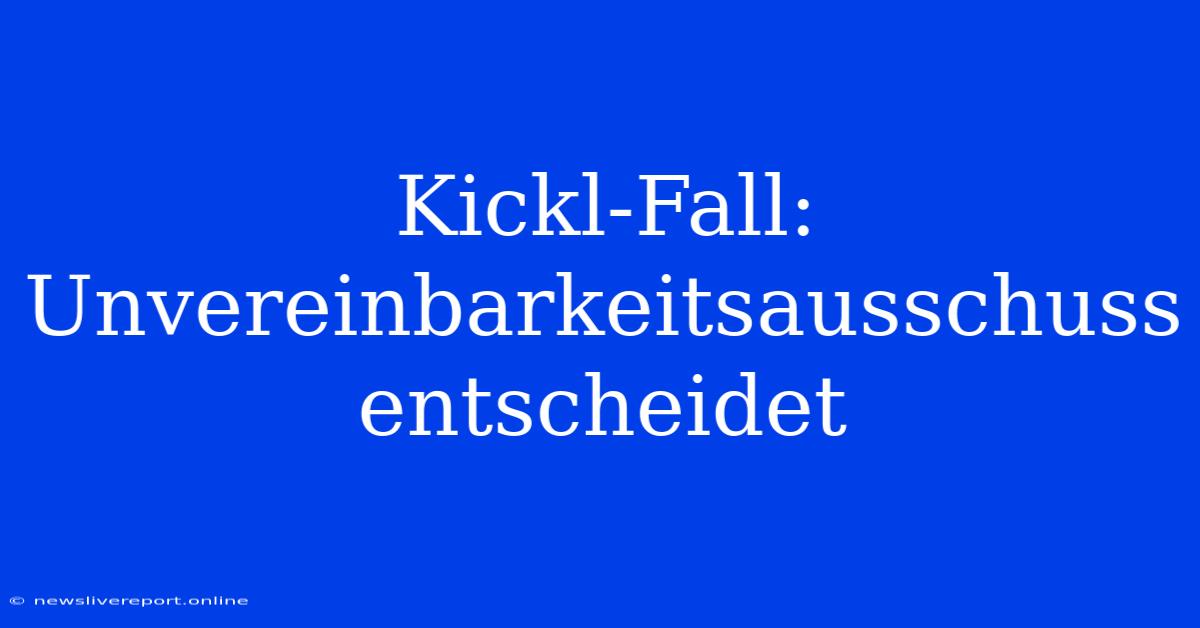 Kickl-Fall: Unvereinbarkeitsausschuss Entscheidet