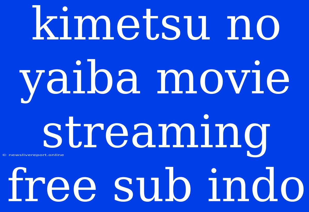 Kimetsu No Yaiba Movie Streaming Free Sub Indo