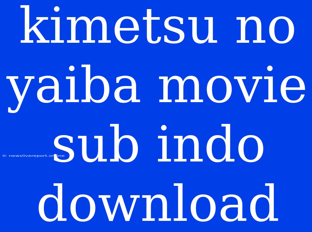 Kimetsu No Yaiba Movie Sub Indo Download