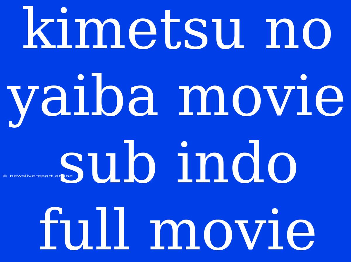 Kimetsu No Yaiba Movie Sub Indo Full Movie