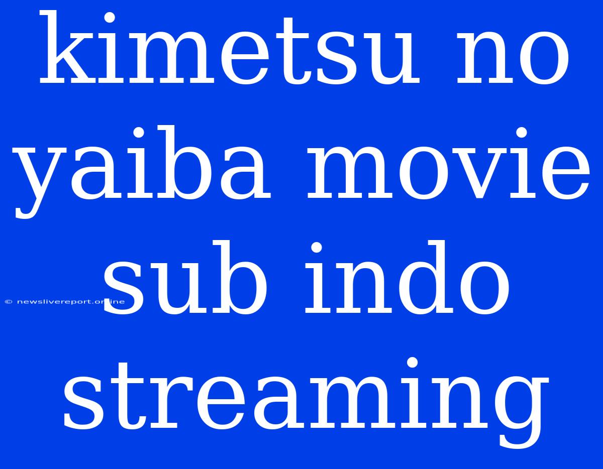 Kimetsu No Yaiba Movie Sub Indo Streaming