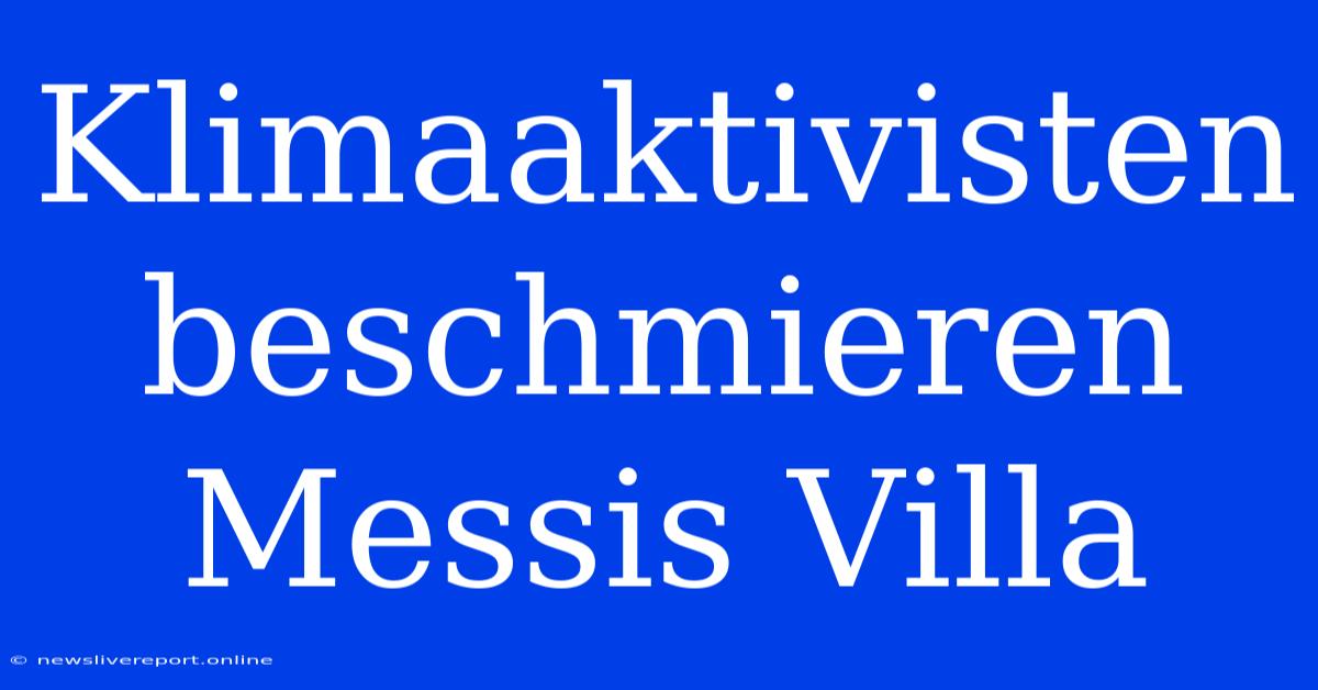 Klimaaktivisten Beschmieren Messis Villa