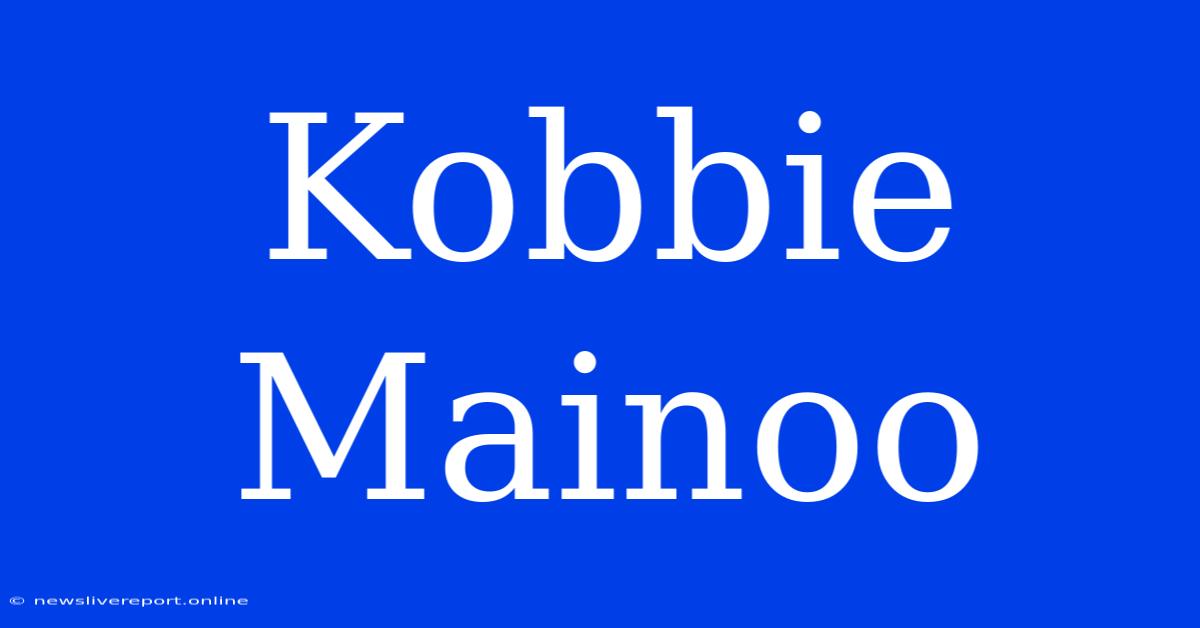 Kobbie Mainoo