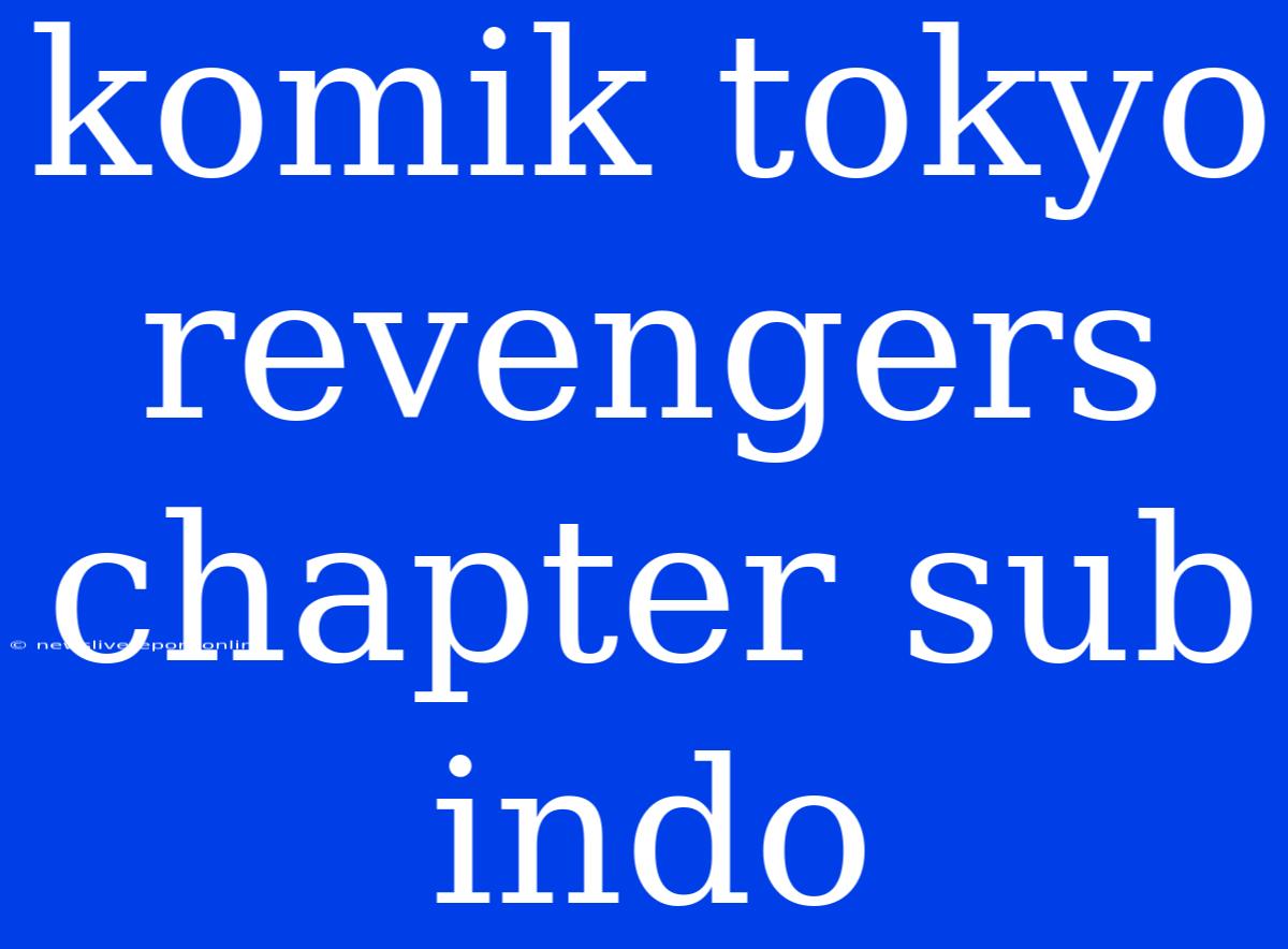 Komik Tokyo Revengers Chapter Sub Indo