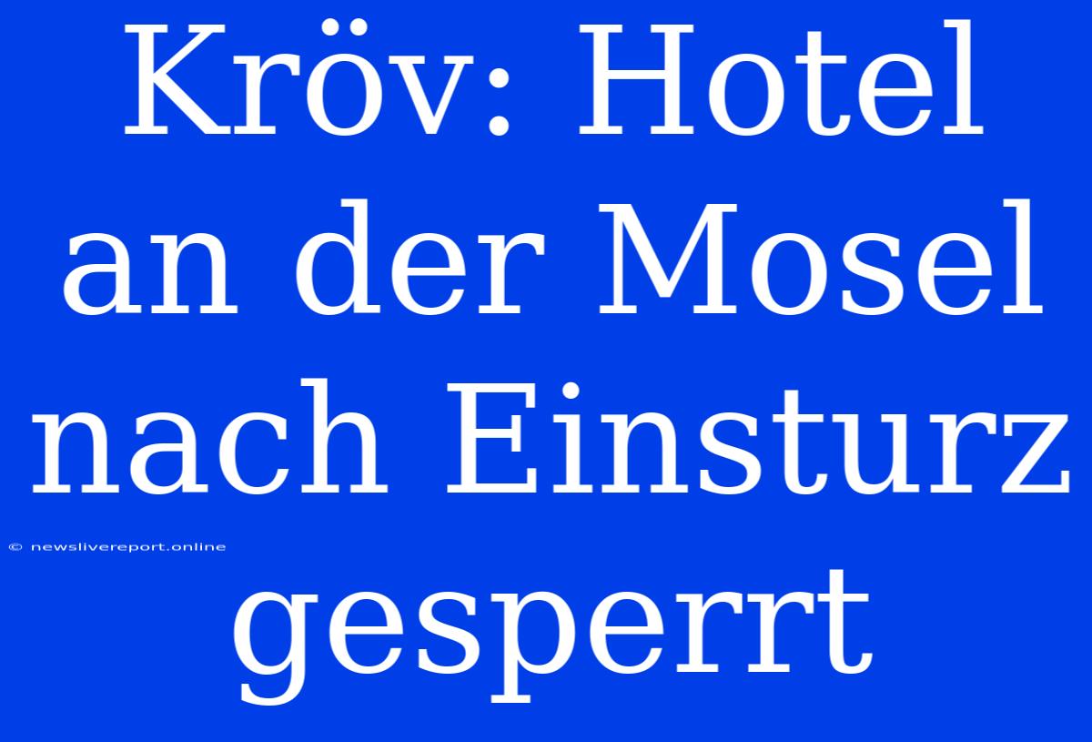 Kröv: Hotel An Der Mosel Nach Einsturz Gesperrt