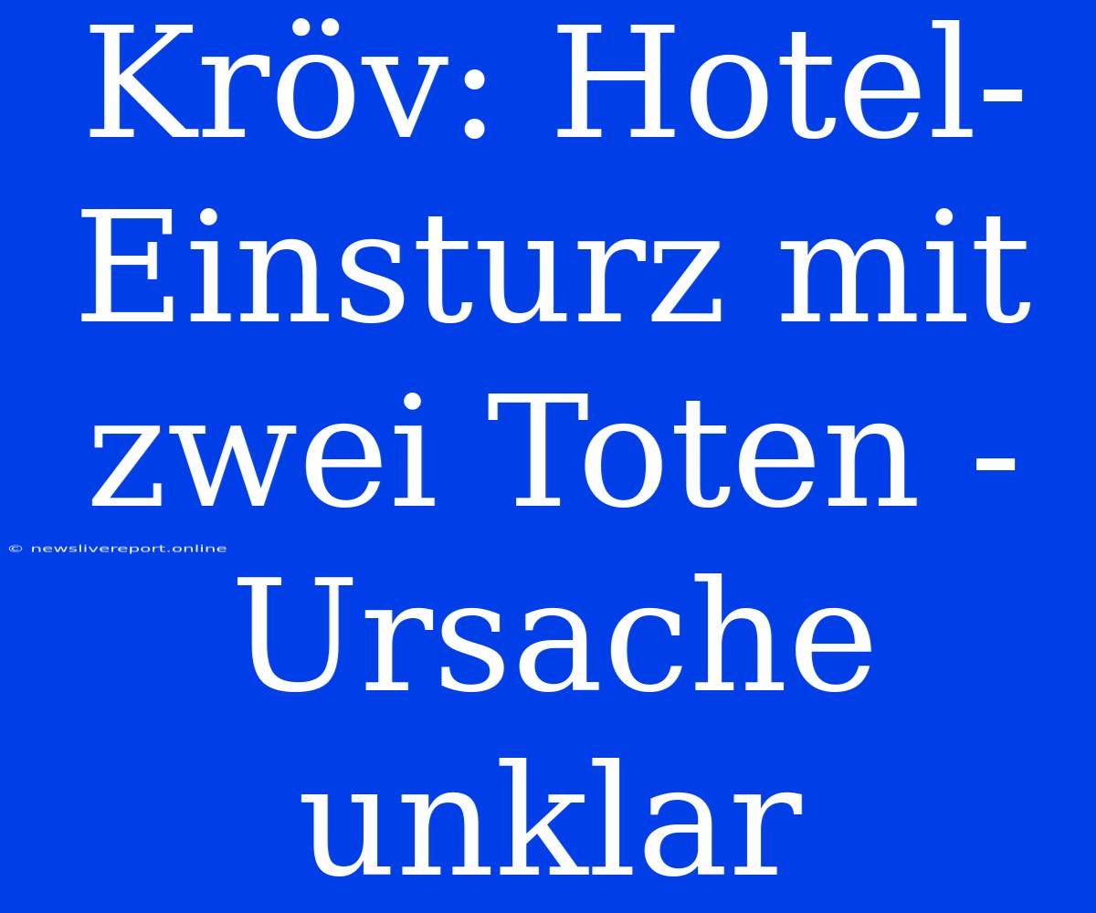 Kröv: Hotel-Einsturz Mit Zwei Toten - Ursache Unklar