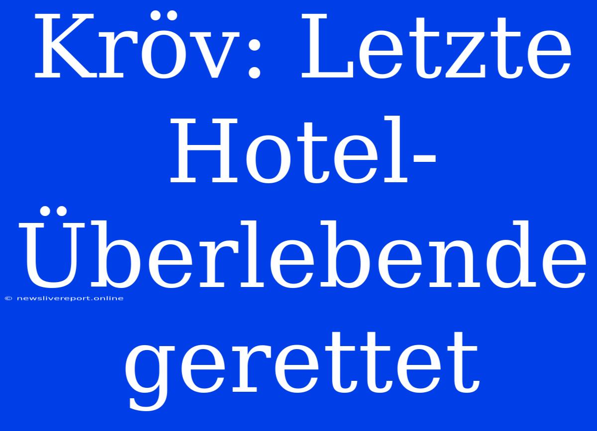 Kröv: Letzte Hotel-Überlebende Gerettet