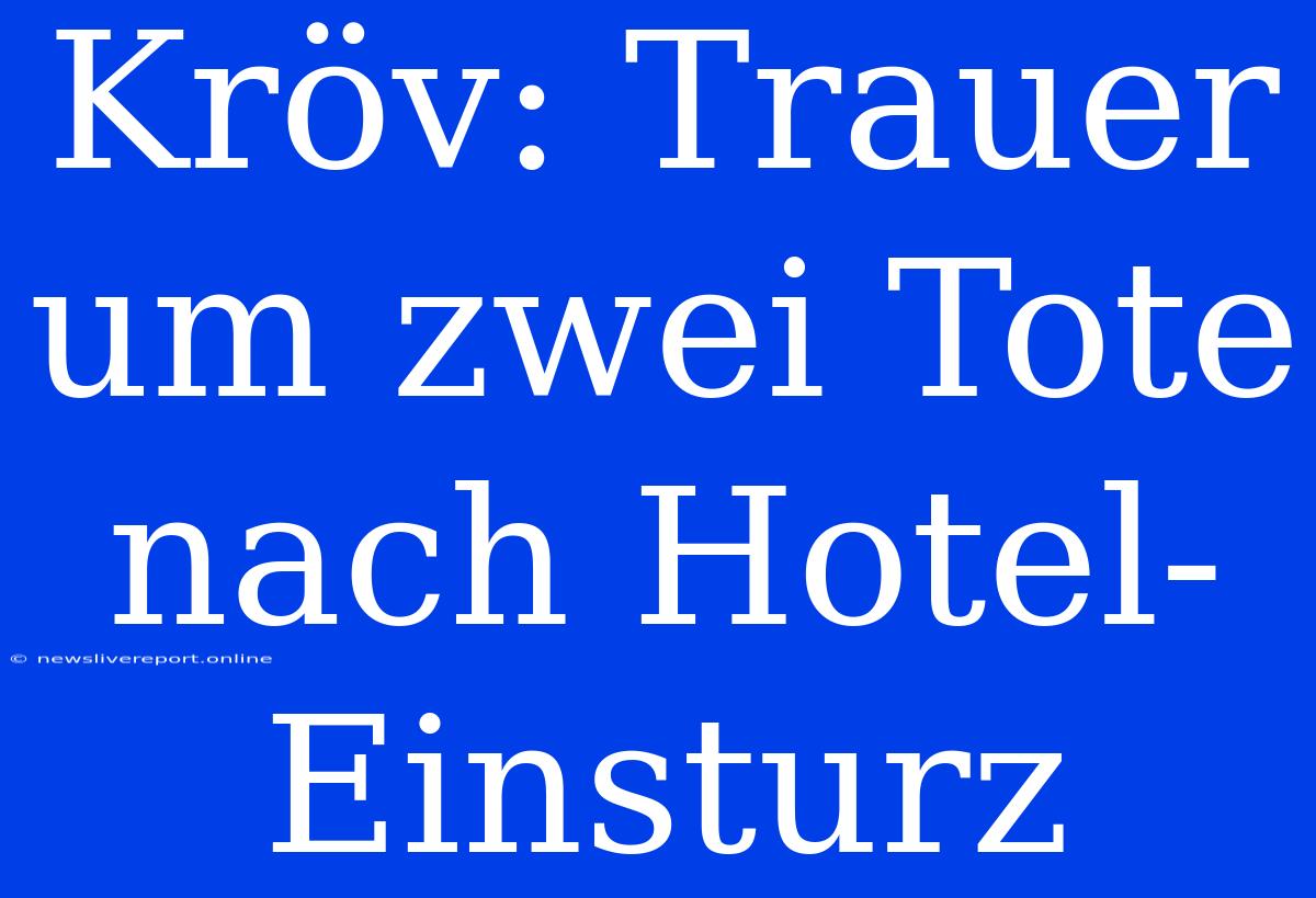 Kröv: Trauer Um Zwei Tote Nach Hotel-Einsturz