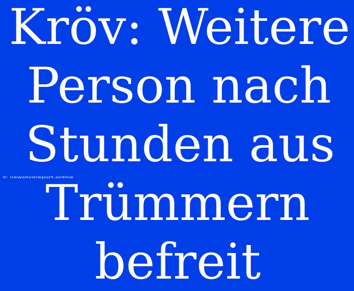 Kröv: Weitere Person Nach Stunden Aus Trümmern Befreit