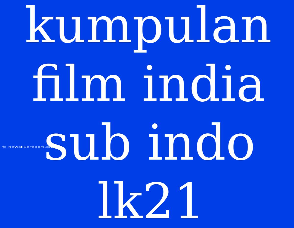 Kumpulan Film India Sub Indo Lk21