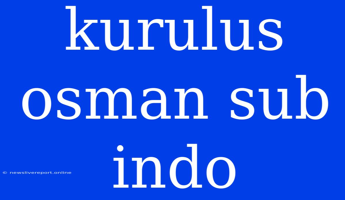 Kurulus Osman Sub Indo