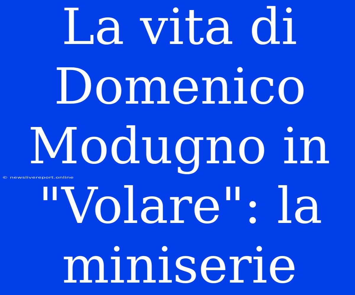 La Vita Di Domenico Modugno In 