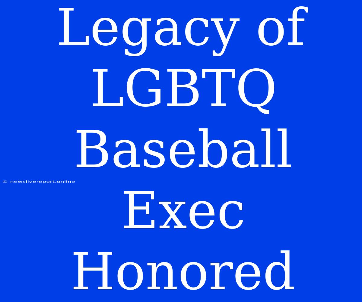 Legacy Of LGBTQ Baseball Exec Honored